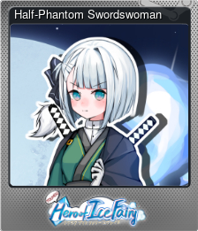 Series 1 - Card 9 of 11 - Half-Phantom Swordswoman