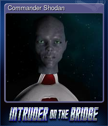 Series 1 - Card 5 of 8 - Commander Shodan