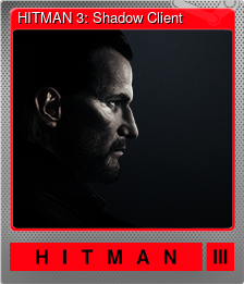 Series 1 - Card 9 of 9 - HITMAN 3: Shadow Client