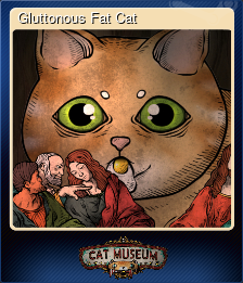 Series 1 - Card 5 of 6 - Gluttonous Fat Cat