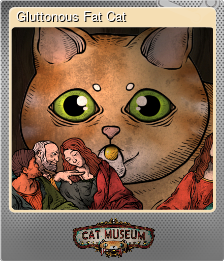 Series 1 - Card 5 of 6 - Gluttonous Fat Cat
