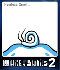 Fearless Snail...
