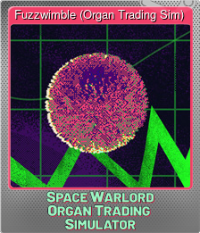 Series 1 - Card 10 of 15 - Fuzzwimble (Organ Trading Sim)