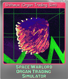 Series 1 - Card 13 of 15 - Shiftwux (Organ Trading Sim)