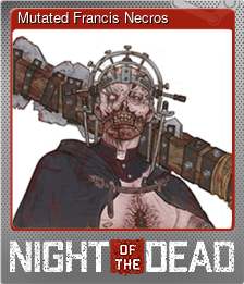 Series 1 - Card 7 of 12 - Mutated Francis Necros