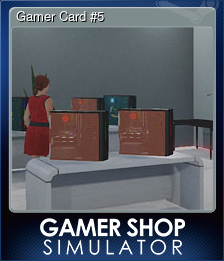 Series 1 - Card 5 of 6 - Gamer Card #5