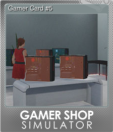 Series 1 - Card 5 of 6 - Gamer Card #5