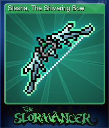 Series 1 - Card 1 of 9 - Slasha, The Shivering Bow