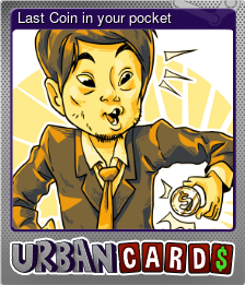 Series 1 - Card 8 of 8 - Last Coin in your pocket