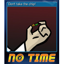 Don't take the chip!