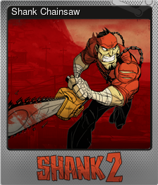 Series 1 - Card 7 of 7 - Shank Chainsaw