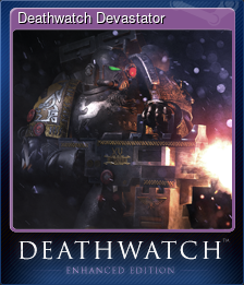 Series 1 - Card 5 of 5 - Deathwatch Devastator