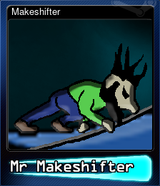 Series 1 - Card 6 of 6 - Makeshifter