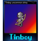 Tinboy uncommon shiny