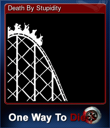 Series 1 - Card 4 of 7 - Death By Stupidity