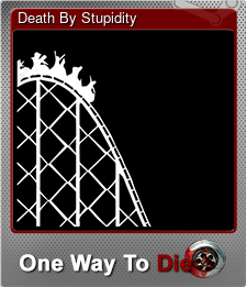 Series 1 - Card 4 of 7 - Death By Stupidity
