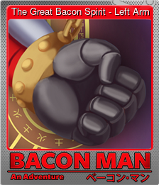 Series 1 - Card 7 of 15 - The Great Bacon Spirit - Left Arm