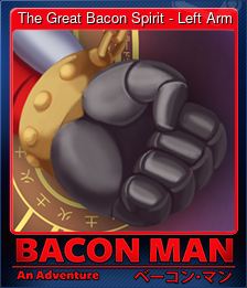 Series 1 - Card 7 of 15 - The Great Bacon Spirit - Left Arm
