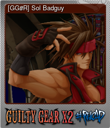 Series 1 - Card 7 of 11 - [GG#R] Sol Badguy