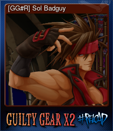 Series 1 - Card 7 of 11 - [GG#R] Sol Badguy