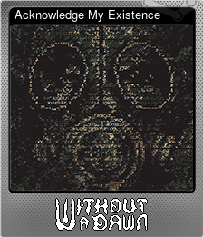 Series 1 - Card 2 of 5 - Acknowledge My Existence