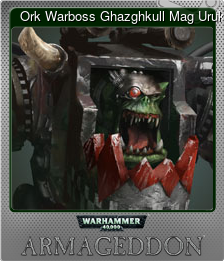 Series 1 - Card 6 of 6 - Ork Warboss Ghazghkull Mag Uruk Thraka
