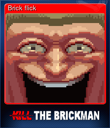 Brick flick