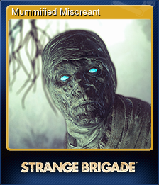 Series 1 - Card 8 of 8 - Mummified Miscreant