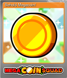 Series 1 - Card 3 of 6 - Behold Megacoin!