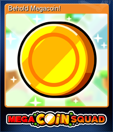 Series 1 - Card 3 of 6 - Behold Megacoin!