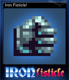 Iron Fisticle!