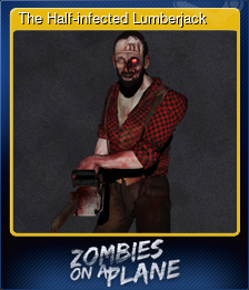 Series 1 - Card 4 of 5 - The Half-infected Lumberjack