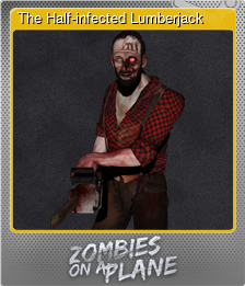 Series 1 - Card 4 of 5 - The Half-infected Lumberjack