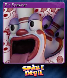 Series 1 - Card 7 of 10 - Pin Spawner