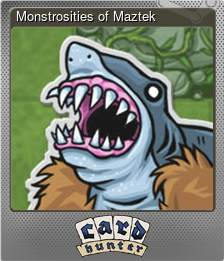 Series 1 - Card 6 of 7 - Monstrosities of Maztek