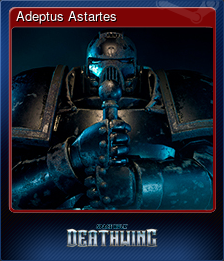 Series 1 - Card 9 of 10 - Adeptus Astartes