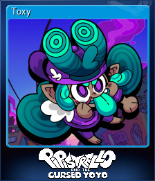 Series 1 - Card 7 of 9 - Toxy