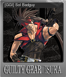 Series 1 - Card 9 of 10 - [GGI] Sol Badguy