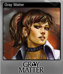 Series 1 - Card 3 of 8 - Gray Matter