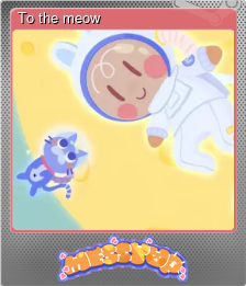 Series 1 - Card 6 of 8 - To the meow