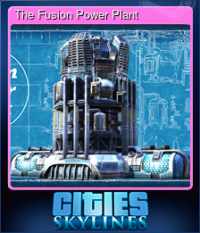 Series 1 - Card 4 of 6 - The Fusion Power Plant
