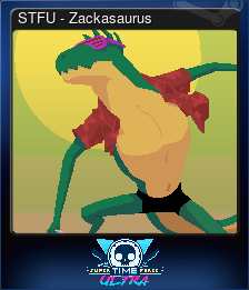 Series 1 - Card 4 of 6 - STFU - Zackasaurus