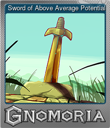 Series 1 - Card 6 of 6 - Sword of Above Average Potential