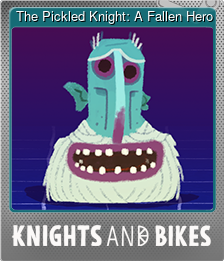 Series 1 - Card 4 of 6 - The Pickled Knight: A Fallen Hero
