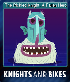 Series 1 - Card 4 of 6 - The Pickled Knight: A Fallen Hero