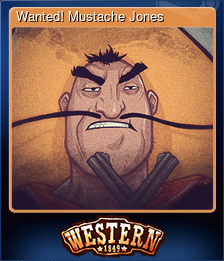 Series 1 - Card 6 of 8 - Wanted! Mustache Jones
