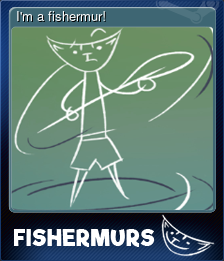 Series 1 - Card 1 of 5 - I'm a fishermur!