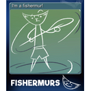 I'm a fishermur!