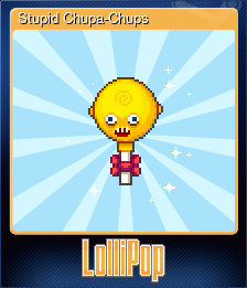 Series 1 - Card 8 of 10 - Stupid Chupa-Chups