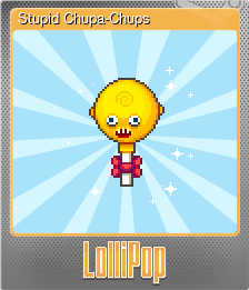 Series 1 - Card 8 of 10 - Stupid Chupa-Chups